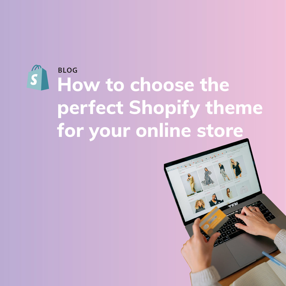 How to choose the perfect Shopify theme for your online store