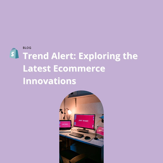 Trend Alert: Exploring the Latest Ecommerce Innovations