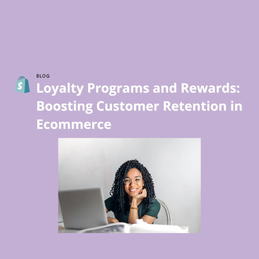 Loyalty Programs and Rewards: Boosting Customer Retention in Ecommerce